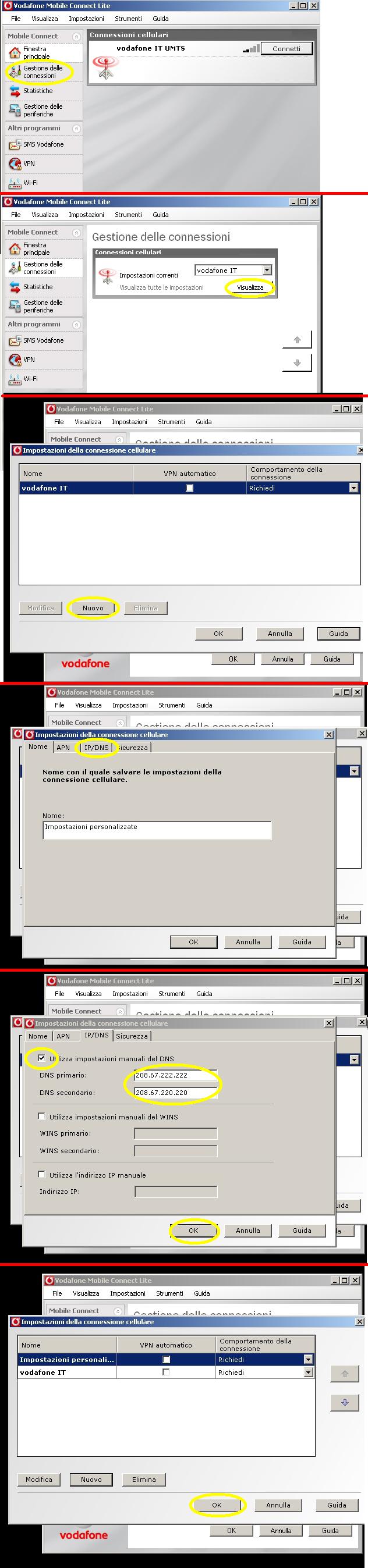 1. Cliccare su “Gestione delle connessioni”, poi su “Visualizza”<br />2. Cliccare su “Nuovo” per creare una nuova connesione<br />3. Cliccare sulla “IP/DNS”<br />4. Spuntare l’opzione “Utilizza impostazioni manuali del DNS”<br />5. Assegnare a Dns primario l’indirizzo: 208.67.222.222<br />6. Assegnare a DNS secondario l’indirizzo: 208.67.220.220<br />7. Cliccare “OK” su questa finestra e su quella successiva<br />8. Ora è possibile effettuare una connessione